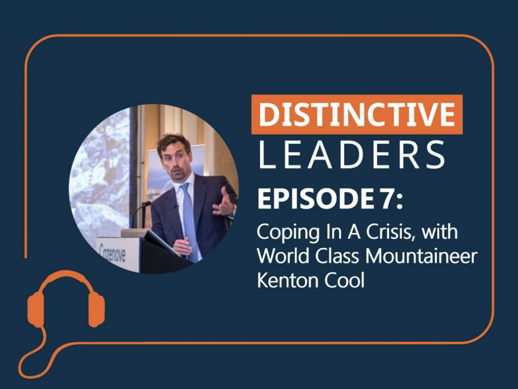 Featured image for the Distinctive Leaders Podcast episode 7: Coping in a Crisis with World Class Mountaineer Kenton Cool